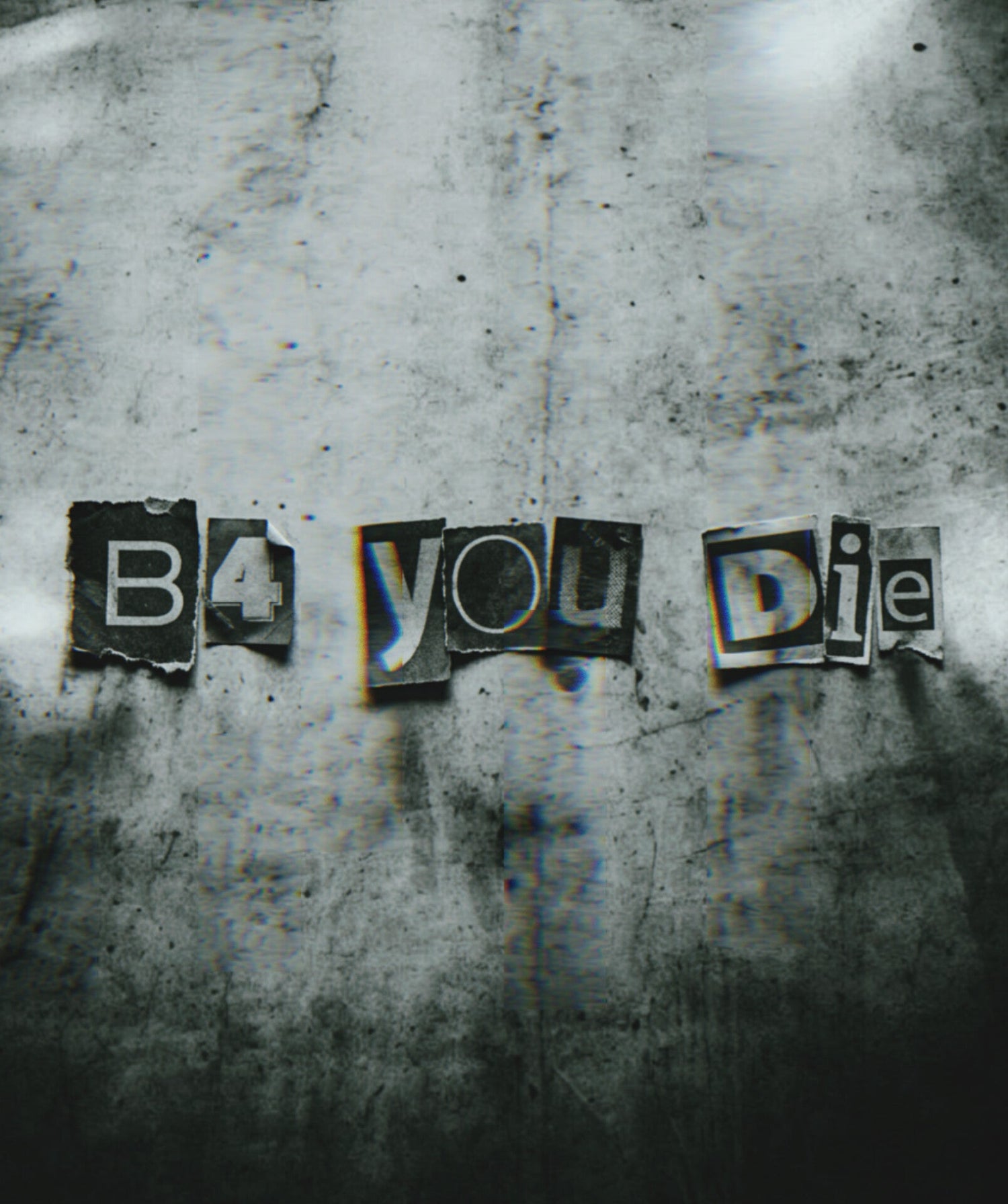B4 YOU DIE